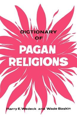 Dictionary of Pagan Religions by Wedeck, Harry - CA Corrections Bookstore