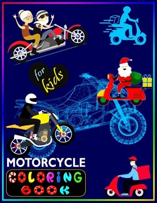 Motorcycle Coloring Book For Kids: Fun Learning and Motorcycle Coloring Activity Book For Kids Ages 4-8, 8-10 Paperback Independently Published