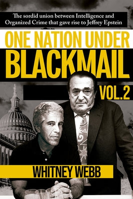 One Nation Under Blackmail - Vol. 2: The Sordid Union Between Intelligence and Organized Crime That Gave Rise to Jeffrey Epstein Vol. 2 Volume 2 by Webb, Whitney Alyse - NJ Corrections Book Store