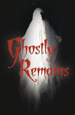 Ghostly Remains/Where Wolves Come to Play Paperback Bookbaby