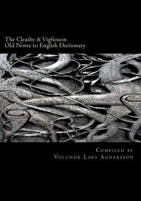 The Cleasby & Vigfusson Old Norse to English Dictionary Paperback Createspace Independent Publishing Platform