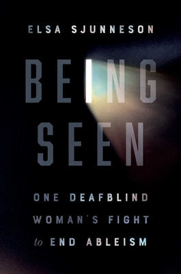 Being Seen: One Deafblind Woman's Fight to End Ableism Paperback S&s/Simon Element