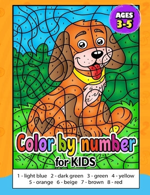 Color by Number for Kids ages 3-5: Activity For Kids Ages 4-8, Boys And Girls, Fun Early Learning Paperback Independently Published
