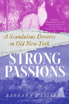 Strong Passions: A Scandalous Divorce in Old New York Paperback W. W. Norton & Company