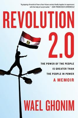 Revolution 2.0: The Power of the People Is Greater Than the People in Power Paperback Houghton Mifflin