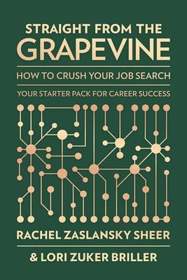 Straight from the Grapevine: How to Crush Your Job Search by Zaslansky Sheer, Rachel