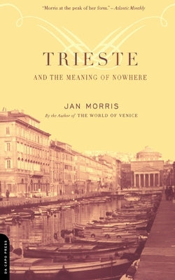 Trieste and the Meaning of Nowhere Paperback Da Capo Press