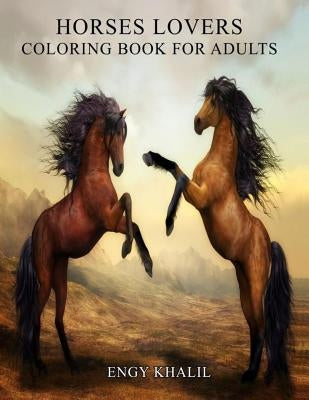 Horses Lovers: Horse Coloring Book For Adults - 53 Horses Paperback Createspace Independent Publishing Platform
