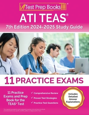 ATI TEAS 7th Edition 2024-2025 Study Guide: 11 Practice Exams and Prep Book for the TEAS Test [Includes Detailed Answer Explanations] by Morrison, Lydia