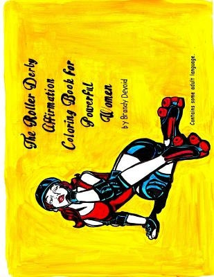 The Roller Derby Affirmation Book for Powerful Woman by Devoid, Brandy