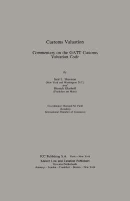 Customs Valuation A Commentary On The Gatt Customs Valuation Cod by Sherman, S. L.