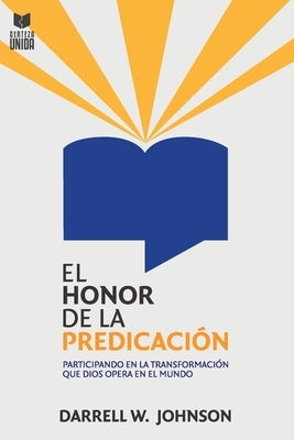 El Honor de la Predicación by Johnson, Darrell W.