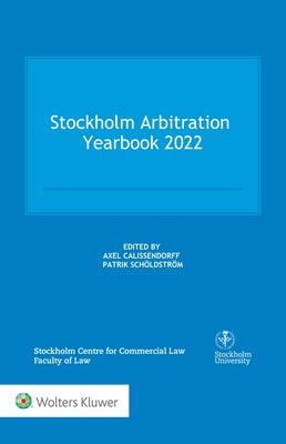 Stockholm Arbitration Yearbook 2022 by Calissendorff, Axel