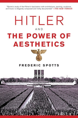 Hitler and the Power of Aesthetics Paperback Abrams Press