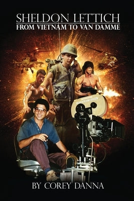 Sheldon Lettich: From Vietnam to Van Damme Paperback BearManor Media