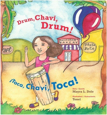 Drum, Chavi, Drum! / ¡Toca, Chavi, Toca! by Dole, Mayra Lazara