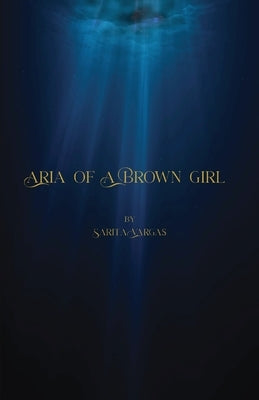 Aria of a Brown Girl Paperback Siren Songs, LLC