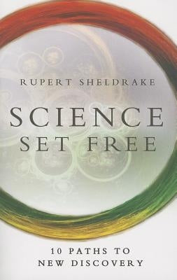 Science Set Free: 10 Paths to New Discovery Deepak Chopra