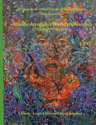 Alfredo Arreguin's World of Wonders: Critical Perspectives Paperback Cave Moon Press