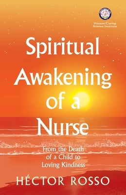 Spiritual Awakening of a Nurse: From the Death of a Child to Loving Kindness Paperback Lotus Library