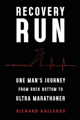 Recovery Run: One Man's Journey from Rock Bottom to Ultra Marathoner Paperback Olympia Publishers