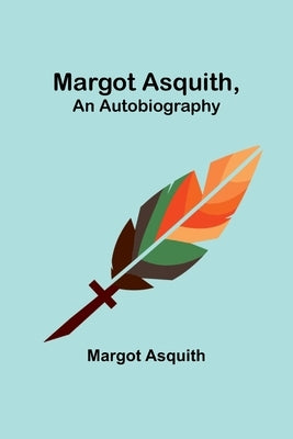 Margot Asquith, an Autobiography Paperback Alpha Edition