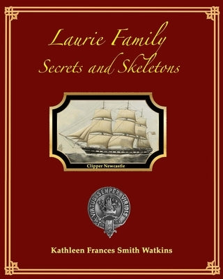 Laurie Family: Secrets and Skeletons Paperback Independently Published