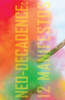 Neo-Decadence: 12 Manifestos Paperback Snuggly Books