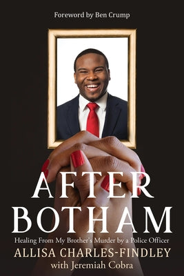 After Botham: Healing from My Brother's Murder by a Police Officer Paperback Chalice Press
