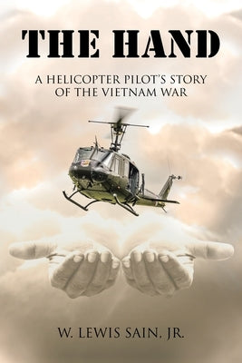 The Hand: A Helicopter Pilot's Story of the Vietnam War Paperback Christian Faith Publishing