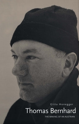 Thomas Bernhard: The Making of an Austrian Paperback Yale University Press