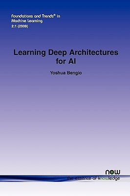Learning Deep Architectures for AI Paperback Now Publishers