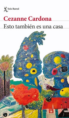 Esto También Es Una Casa (Novela) / This Is Also a Home (a Novel) by Cardona, Cezanne