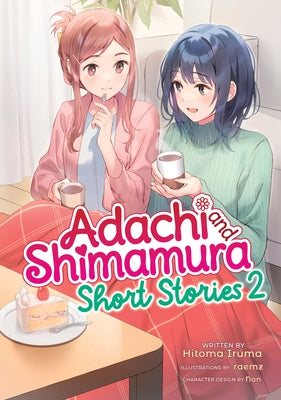 Adachi and Shimamura: Short Stories 2 (Light Novel) by Iruma, Hitoma