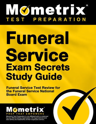 Funeral Service Exam Secrets Study Guide: Funeral Service Test Review for the Funeral Service National Board Exam Paperback Mometrix Media LLC