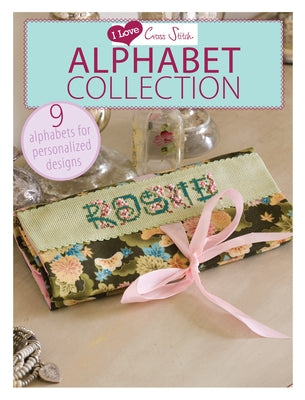 I Love Cross Stitch - Alphabet Collection: 9 Alphabets for Personalized Designs Paperback David & Charles