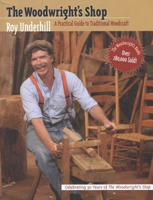 Woodwright's Shop: A Practical Guide to Traditional Woodcraft Paperback University of North Carolina Press