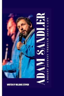 Adam Sandler: A Bright Journey Through Adam's Life Paperback Independently Published