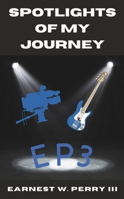 Spotlights Of My Journey: Ep3 Paperback Independently Published