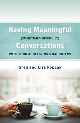 Having Meaningful, Sometimes Difficult, Conversations with Our Adult Sons and Daughters Word Among Us Press