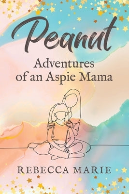 Peanut: Adventures of an Aspie Mama Paperback MindStir Media