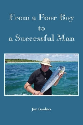 From a Poor Boy to a Successful Man Paperback Salt Water Media, LLC
