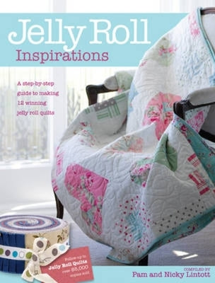 Jelly Roll Inspirations: 12 Winning Quilts from the International Competition and How to Make Them Paperback David & Charles