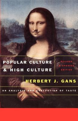 Popular Culture and High Culture: An Analysis and Evaluation of Taste Paperback Basic Books