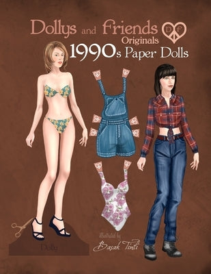 Dollys and Friends Originals 1990s Paper Dolls: Vintage Fashion Dress Up Paper Doll Collection with Iconic Nineties Retro Looks Paperback Independently Published