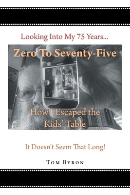 Zero To Seventy-Five: How I Escaped the Kids' Table Paperback Newman Springs