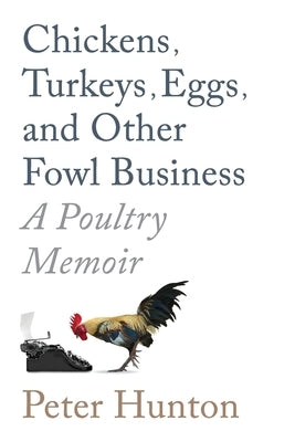 Chickens, Turkeys, Eggs and Other Fowl Business; a Poultry Memoir Paperback Pe
