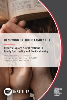 Renewing Catholic Family Life: Experts Explore New Directions in Family Spirituality and Family Ministry Paperback Our Sunday Visitor