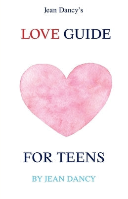 Jean Dancy's Love Guide for Teens Paperback Inhouse Publishing