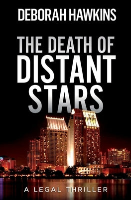 The Death of Distant Stars, A Legal Thriller by Hawkins, Deborah